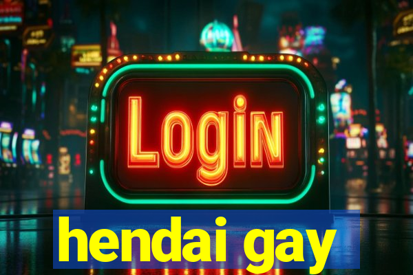 hendai gay